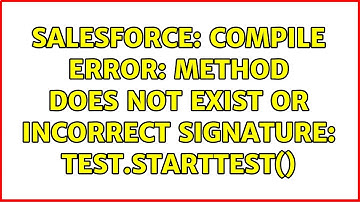 Salesforce: Compile Error: Method does not exist or incorrect signature: Test.startTest()