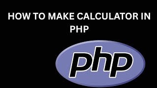 HOW TO MAKE CALCULATOR IN PHP