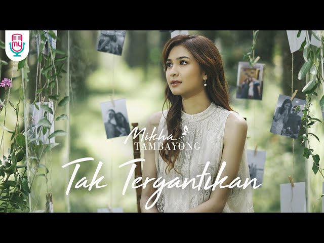 Mikha Tambayong - Tak Tergantikan (Official Music Video) class=