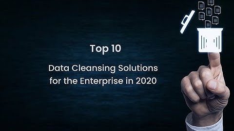 Top 10 Data Cleansing Solutions for the Enterprise