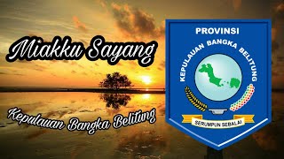 Lagu daerah Kepulauan Bangka Belitung - Miakku Sayang