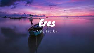Eres - Café Tacvba[Letra]