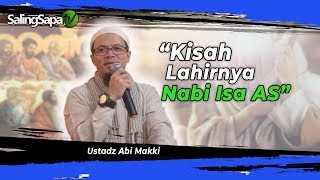 Ustadz Abi Makki - Kisah Lahirnya Nabi Isa As