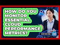 How Do You Monitor Essential Cloud Performance Metrics?