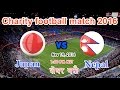 Nepal vs Japan Live Match Details | Charity football match 