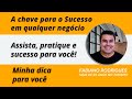 As Chaves para o Sucesso em qualquer negócio
