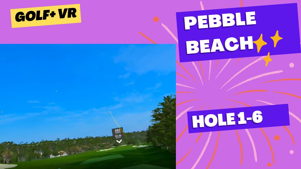 Golf+ VR Pebble Beach play through holes 1 thru 6 - YouTube