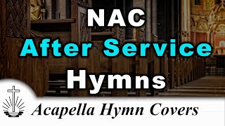 6 After service hymns✝️NAC Acapella Hymn Covers