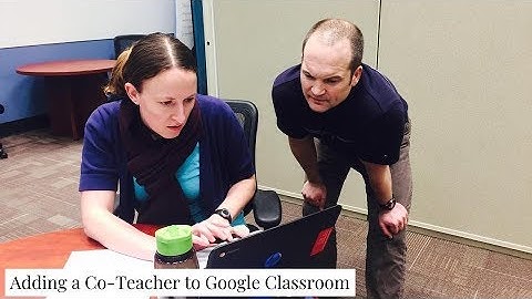 Fall 2018 Google Classroom Updates: Adding a co-teacher