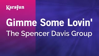 Gimme Some Lovin' - The Spencer Davis Group | Karaoke Version | KaraFun chords