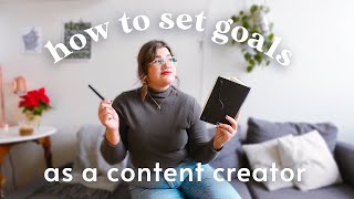 How to Set Goals as a Content Creator ️ that you'll ACTUALLY achieve