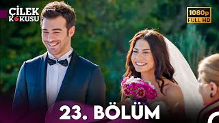 Çilek Kokusu 23. Bölüm Final  (FULL HD)