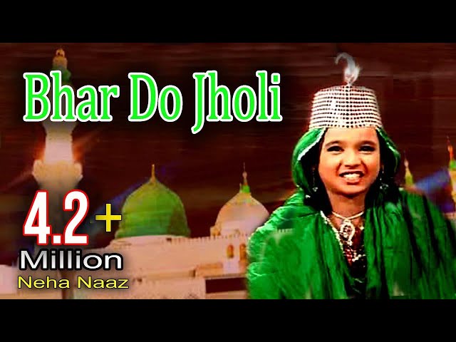 भर दो झोली__Bhar Do Jholi__Jholi Bharo Hamari | Neha Naaz class=