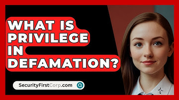 What Is Privilege In Defamation? - SecurityFirstCorp.com