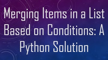 Merging Items in a List Based on Conditions: A Python Solution