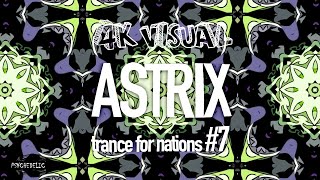 4k Visual - Astrix - Trance For Nations #7 | Mixtape with Visuals | Psychedelic Trance Visual HD