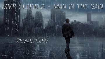 Mike Oldfield - Man in The Rain / Remastered Audio / 4K ai Art 🌨️⚡️