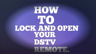 How to lock and open your dstv remote