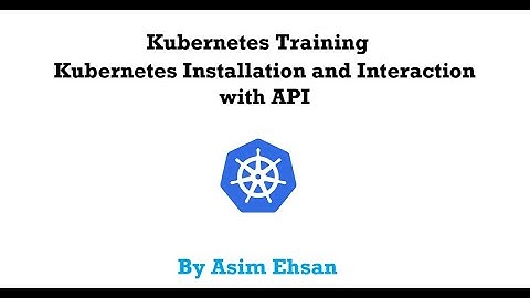Kubernetes Installation and How to Connect with API | Video-2