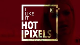 Hot Pixels - I Like It