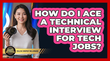 How Do I Ace A Technical Interview For Tech Jobs? - College Dropout Millionaire