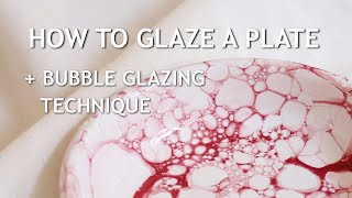 How To Glaze A Ceramic Plate + Bubble Glazing Technique