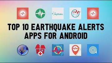 10 Best Earthquake Alerts Apps For Android