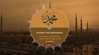 28. Nuriddin hoji Xoliqnazarov: Tasadduq Yo Rasululloh \