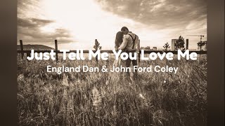 Video thumbnail of "Just Tell Me You Love Me by England Dan & John Ford Coley w/ lyrics"