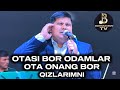 OTASI BOR ODAMLAR OTA ONANG BOR QIZLARIMNI MANOGA BOY KLASSIK QOʻSHIQLAR BEKZOD HAQQIYEV IJROSIDA