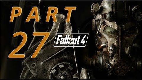 Fallout 4 Gameplay Walkthrough Part 27