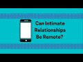 Can intimate relationships be remote