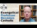 Why This Evangelical Professor Became Catholic