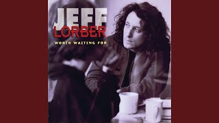 Miniatura del video "Jeff Lorber - Worth Waiting For"