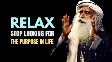 STOP Looking For Purpose In Life (A MUST WATCH)  An Eye-Opening Speech by Sadhguru