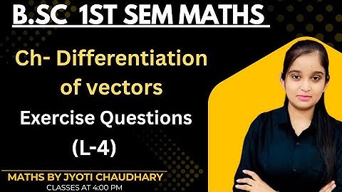 B.Sc 1st sem Maths || Ch - Differentiation of vectors || By Jyoti Chaudhary ✍️✍️