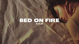 G Flip - Bed on Fire (Lyrics)