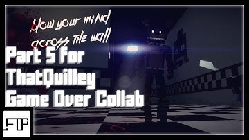 Part 5 for ThatQuilley Game Over Collab