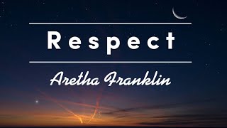 Respect-Aretha Franklin(lyrics)