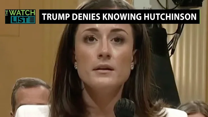 Trump Denies Even Knowing Cassidy Hutchinson