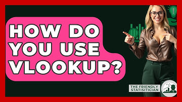 How Do You Use VLOOKUP? - The Friendly Statistician
