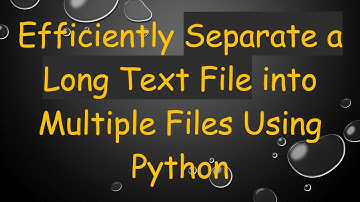 Efficiently Separate a Long Text File into Multiple Files Using Python