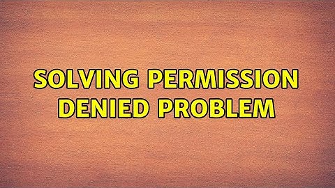 Ubuntu: Solving Permission denied problem