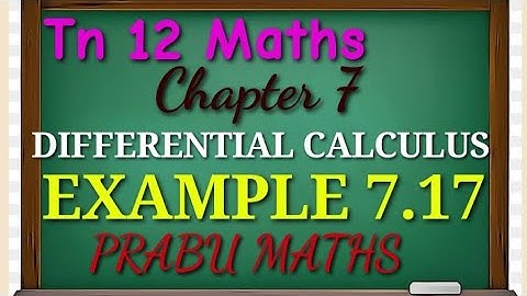 Tn New Syllabus class 12 th Maths | Example 7.17 | chapter 7 | Applications of differential calculus
