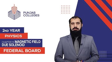 PGC lectures-Inter Part 2-Federal Board-Physics-Chapter 13-Magnetic Field Due Solenoid