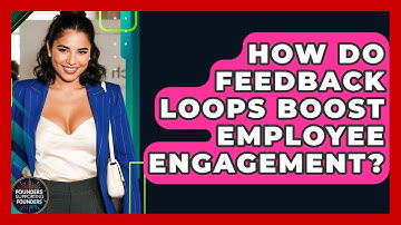 How Do Feedback Loops Boost Employee Engagement? - Founders Supporting Founders