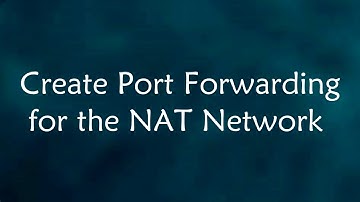 Initial VM Setup #7: Create Port Forwarding for the NAT Network