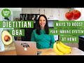 BEST Ways to Boost Your Immune System to Combat Sicknesses  | Get Bettter Now!! | Dietitian Q&A