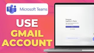 How to Use Microsoft Teams with Gmail Account