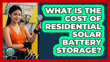What Is The Cost Of Residential Solar Battery Storage? - Your Utilities Hub